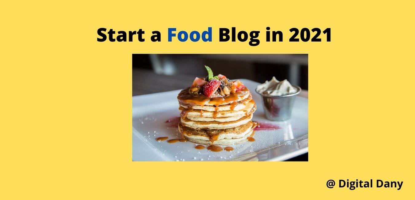 How to start a food blog and Earn Money 2022